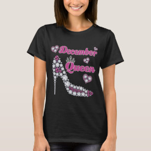 December Queen Happy Birthday High Heel Born Decem T-Shirt