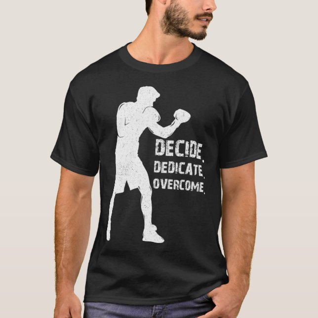 Decide Dedicate Overcome Boxing quote Boxer motiva T-Shirt (Front)