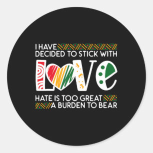 Decide Stick Love Mlk Black History Melanin Americ Classic Round Sticker