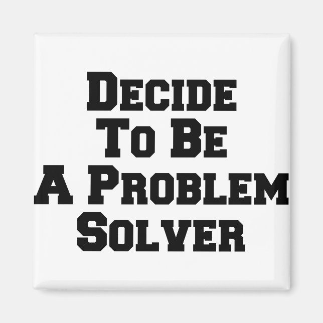 Decide to be a problem solver magnet (Front)