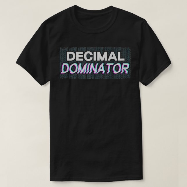 Decimal Dominator Class Mathematics Women Men Math T-Shirt (Design Front)