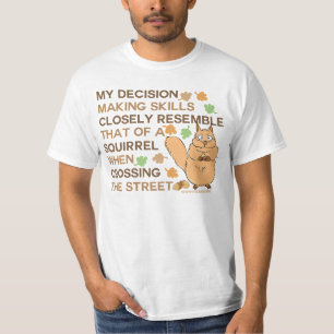 Decision Making Skills Squirrel Humour T-Shirt
