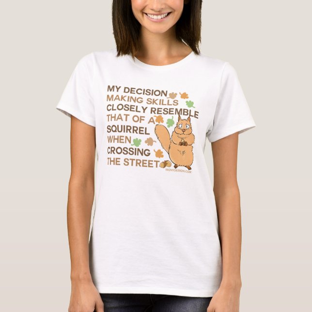 Decision Making Skills Squirrel Humour T-Shirt (Front)