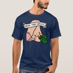 Deck the Balls funny Christmas Jumper T-Shirt