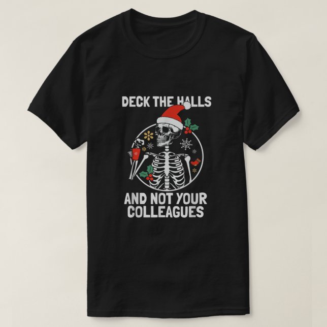 Deck the Hall not your Colleagues funny Christmas  T-Shirt (Design Front)