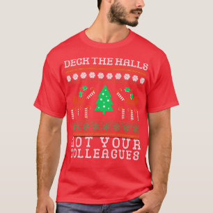 Deck the Hall not your Colleagues funny Christmas T-Shirt