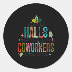 Deck The Halls And Not Your Coworkers Christmas Ma Classic Round Sticker