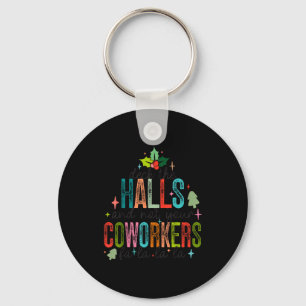 Deck The Halls And Not Your Coworkers Christmas Ma Keychain