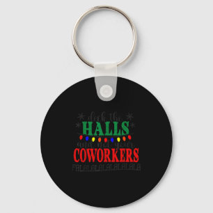 Deck The Halls And Not Your Coworkers Christmas Ma Keychain