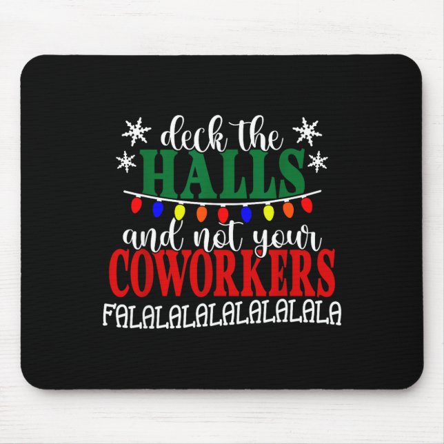 Deck The Halls And Not Your Coworkers Christmas Of Mouse Pad (Front)
