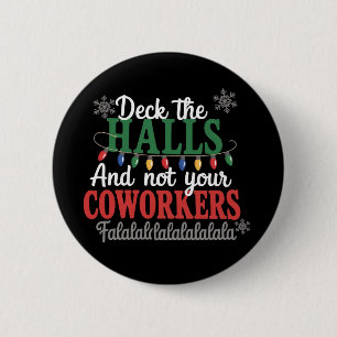 Deck The Halls And Not Your Coworkers Office Xmas 2 Inch Round Button