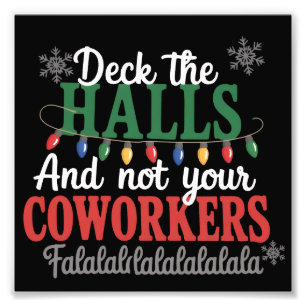 Deck The Halls And Not Your Coworkers Office Xmas Photo Print