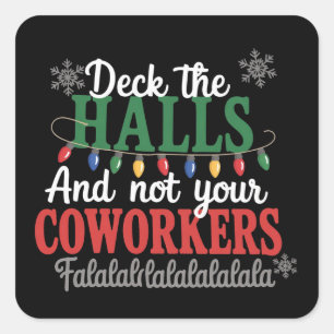 Deck The Halls And Not Your Coworkers Office Xmas Square Sticker