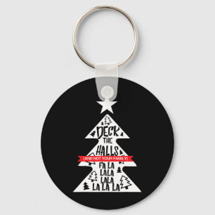 Deck The Halls And Not Your Family Funny Christmas Keychain