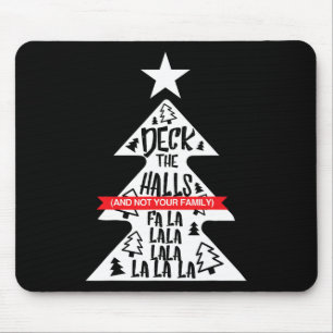 Deck The Halls And Not Your Family Funny Christmas Mouse Pad