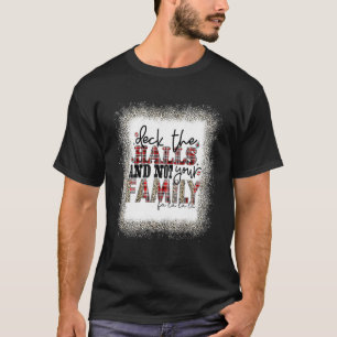 Deck The Halls And Not Your Family Funny Merry Chr T-Shirt