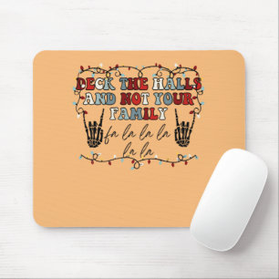 Deck The Halls and Not Your Family Funny Skeleton Mouse Pad