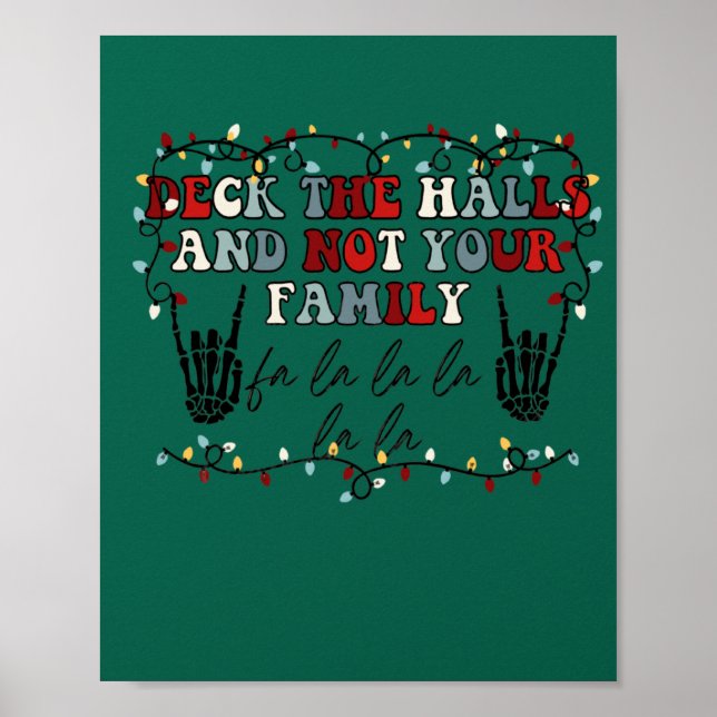 Deck The Halls and Not Your Family Funny Skeleton Poster (Front)