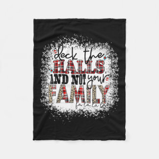 Deck The Halls And Not Your Family Xmas Presents H Fleece Blanket