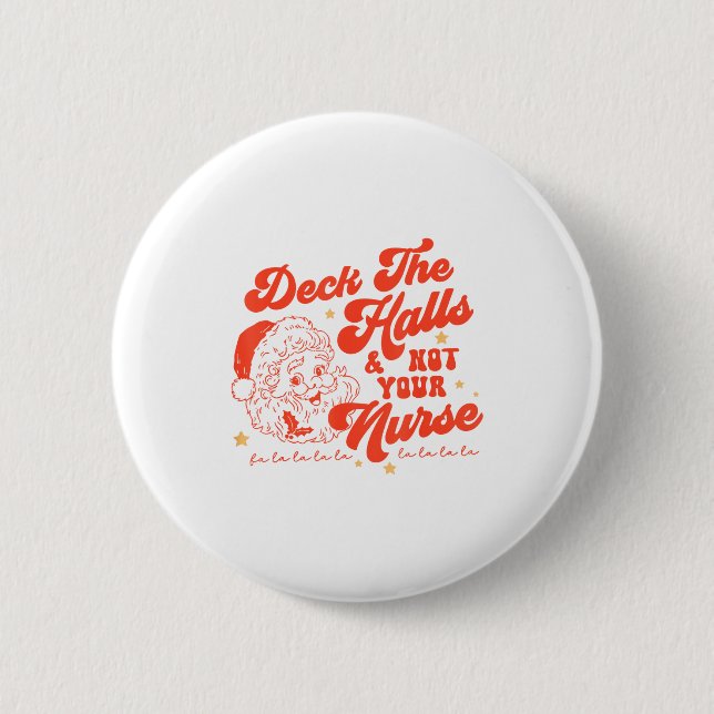 Deck The Halls And Not Your Nurse Funny Christmas  2 Inch Round Button (Front)