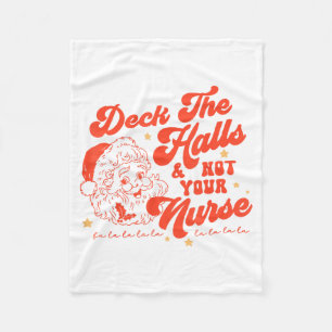 Deck The Halls And Not Your Nurse Funny Christmas Fleece Blanket