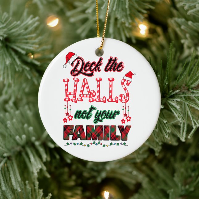 Deck The Halls Not Your Family Ceramic Ornament (Tree)