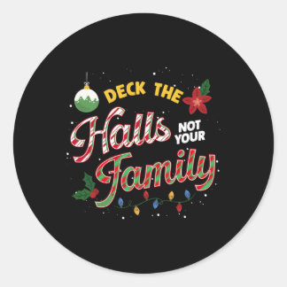 Deck The Halls Not Your Family Funny Xmas Humour C Classic Round Sticker