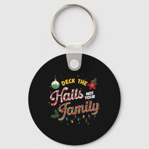 Deck The Halls Not Your Family Funny Xmas Humour C Keychain