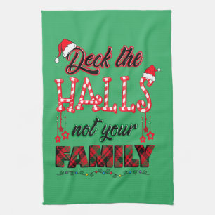 Deck The Halls Not Your Family Kitchen Towel