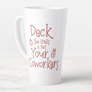 Deck The Halls Office Humour Latte Mug