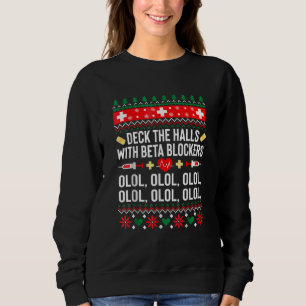 Deck The Halls With Beta Blockers Nurse Christmas Sweatshirt