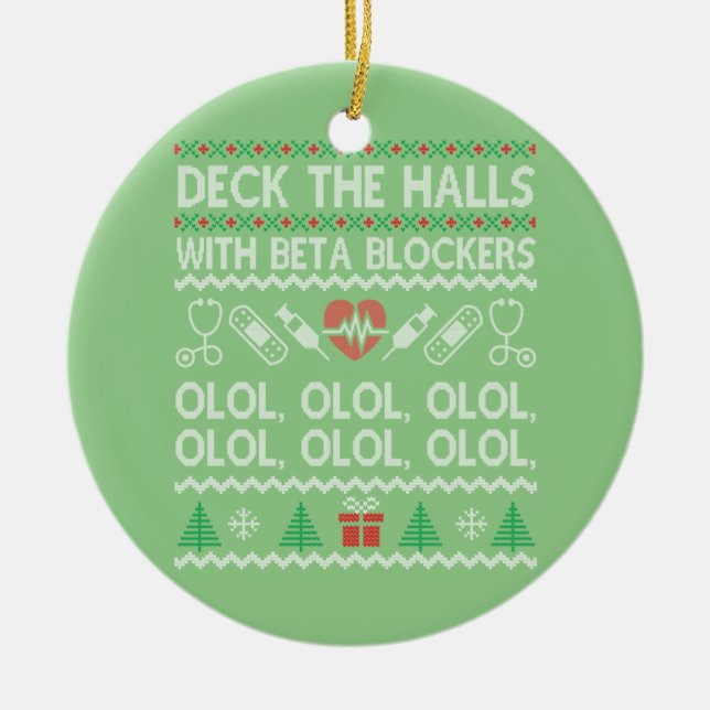 Deck The Halls With Beta Blockers OLOL Ceramic Ornament (Front)