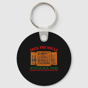 Deck The Halls With Guns & Ammo Funny Christma Keychain