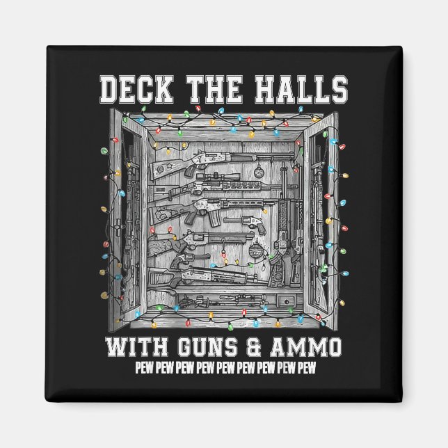 Deck The Halls With Guns &amp; Ammo  Magnet (Front)