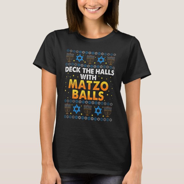 Deck The Halls With Matzo Balls Chanukkah Ugly Han T-Shirt (Front)