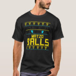 Deck The Halls With Matzo Balls Ugly Hanukkah Swea T-Shirt<br><div class="desc">Deck The Halls With Matzo Balls Ugly Hanukkah Sweater Design.</div>