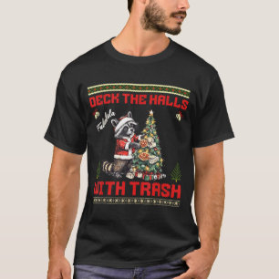 Deck The Halls With Trash Raccoon Ugly Christmas S T-Shirt