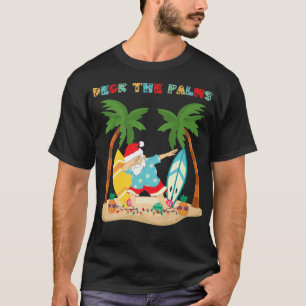 Deck the Palms Dabbing Santa - Xmas Tropical Beach T-Shirt