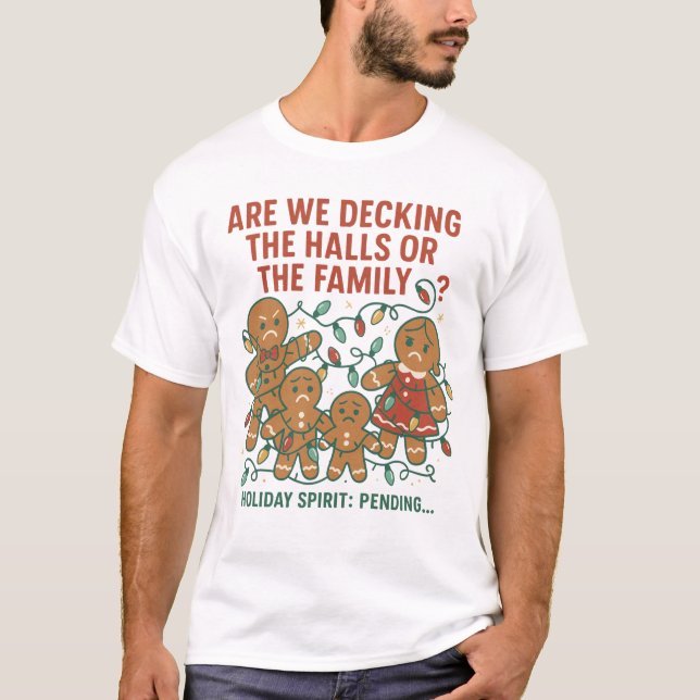 Decking the Halls (or the Family) –Funny Christmas T-Shirt (Front)