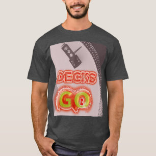 Decks GO DJ turntable vinyl junkie mi disco T-Shirt