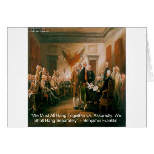 Declaration Of Independence & Ben Franklin Quote