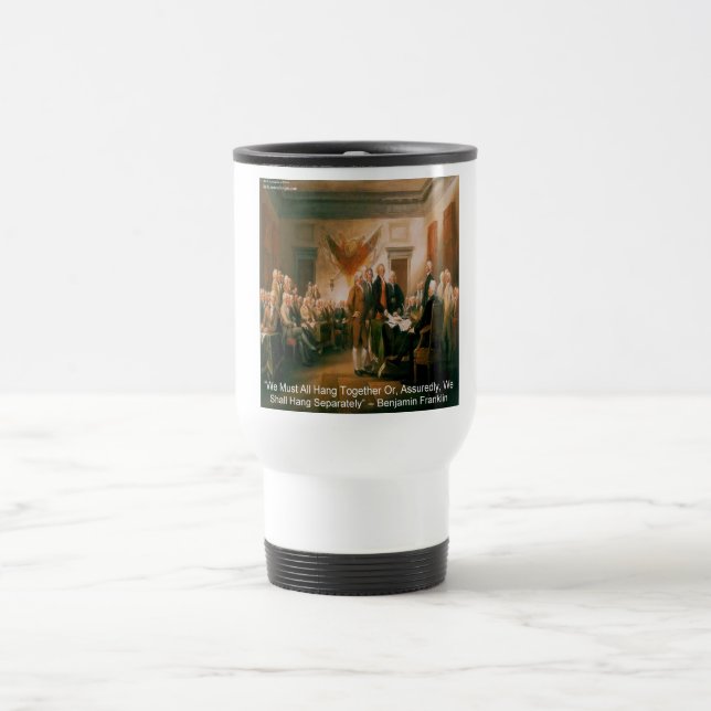 Declaration Of Independence & Ben Franklin Quote Travel Mug (Center)
