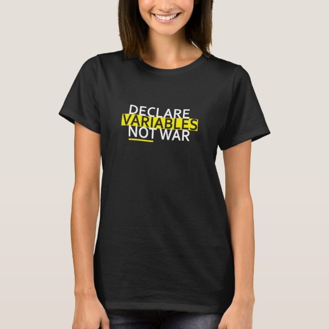 Declare Variables Developer Software Nerd Geek T-Shirt (Front)