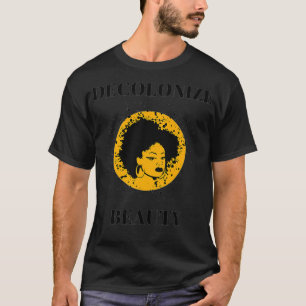 Decolonize Beauty Afrocentric Black Beauty Matters T-Shirt