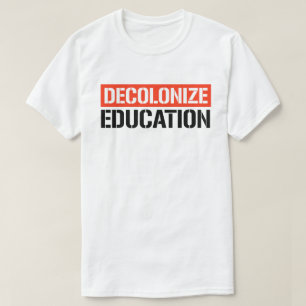 Decolonize Education T-Shirt