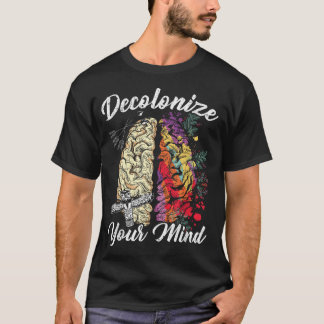 Decolonize Your Mind Indigenous People Native Amer T-Shirt