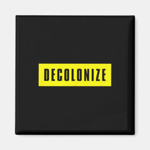 Decolonize Your Mind - Stay Woke - Resist And Prot Magnet