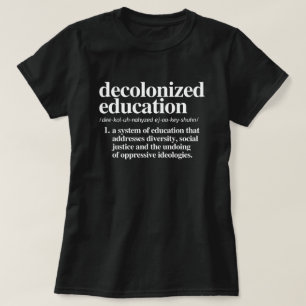Decolonized Education Definition T-Shirt