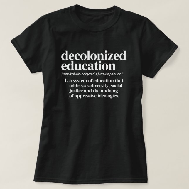 Decolonized Education Definition T-Shirt (Design Front)