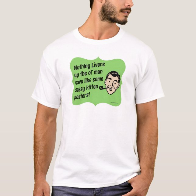 Decorate The Man Cave Snarky Guy T-Shirt (Front)